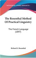 The Rosenthal Method Of Practical Linguistry: The French Language (1897)