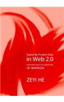 Digital By-Product Data in Web 2.0: Exploring Mass Collaboration of Wikipedia