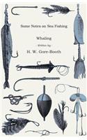 Some Notes On Sea Fishing - Whaling
