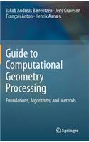Guide to Computational Geometry Processing: Foundations, Algorithms, and Methods