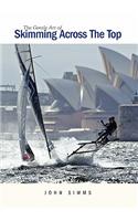 Gentle Art of Skimming Across The Top