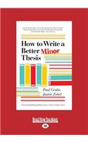How to Write a Better Minor Thesis (Large Print 16pt)
