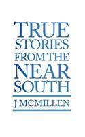 True Stories from the Near South