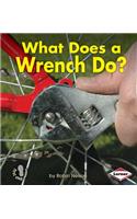 What Does a Wrench Do?: (First Step Nonfiction — Tools at Work)