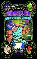 Thumbelina, Wrestling Champ