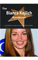 The Bianca Kajlich Handbook - Everything You Need to Know about Bianca Kajlich