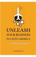 Unleash Your Business in Latin America...but Read this First!