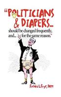 Politicians & Diapers Should Be Changed Frequently