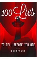 100 Lies to Tell Before You Die