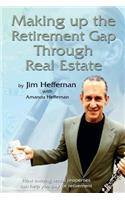 Making Up the Retirement Gap Through Real Estate: How owning real properties can help you pay for retirement(English)