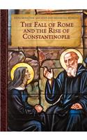 The Fall of Rome and the Rise of Constantinople: (Exploring the Ancient and Medieval Worlds)