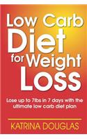 Low Carb Diet for Weight Loss: Lose up to 7lbs in 7 days with the ultimate low carb diet plan