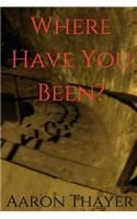 Where Have You Been?