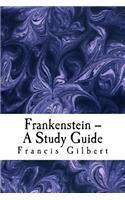 Frankenstein -- A Study Guide