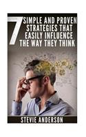 7 Simple and Proven Strategies that will Easily Influence the way they Think: (Simple and Proven Strategies, Influence Easily, Goals Seeked Subconsciously, Constructive and Positi)