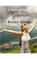 Christianity in These Last Days Study Guide