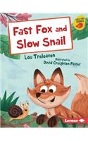 Fast Fox and Slow Snail