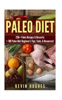 Paleo Diet: 250+ Paleo Recipes & Desserts + 100 Paleo Diet Beginner's Tips, Tools, & Resources. (Paleo Diet Cookbook, Paleo Challenge, Clean Eating, Rapid Fat L(English)