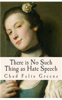 There is No Such Thing as Hate Speech