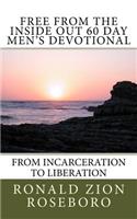 Free from the Inside Out 60 Day Men's Devotional: From Incarceration to Liberation