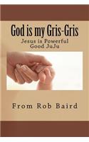God is my Gris-Gris