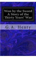 Won by the Sword A Story of the Thirty Years' War