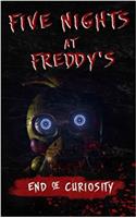 Five Nights at Freddys: End of Curiosity: Volume 3 (An Unofficial Fnaf Tale)