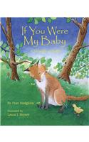 If You Were My Baby: A Wildlife Lullaby