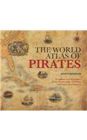 The World Atlas of Pirates: Treasures and Treachery on the Seven Seas, in Maps, Tall Tales, and Pictures