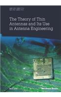The Theory of Thin Antennas and Its Use in Antenna Engineering