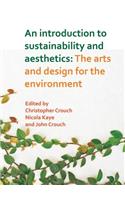 An Introduction to Sustainability and Aesthetics: The Arts and Design for the Environment