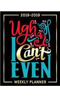 2018-2019 Weekly Planner: Portable Format 7.5x9.25 (19x23cm): August 1, 2018 to December 31, 2019: 17 Months: Snarky I Can't Even 7740(Planners Gonna Plan)