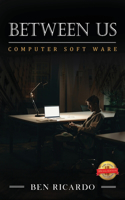 Between Us: Between Us: Computer Soft Ware