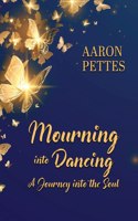 Mourning into Dancing: A Journey into the Soul