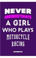 Never Underestimate a Girl Who Plays Motorcycle racing: 120 Pages, 6x9, Soft Cover, Matte Finish, Lined Sport Journal, Funny Sport Notebook, perfect gift for Motorcycle racing Supporter