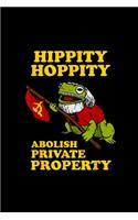 Hippity Hoppity Abolish Private Property: Blank Lined Notebook Journal for Work, School, Office - 6x9 110 page