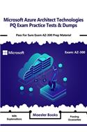 Microsoft Azure Architect Technologies PQ Exam Practice Tests & Dumps: Pass For Sure Exam AZ-300 Prep Material