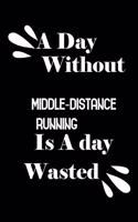 A day without middle-distance running is a day wasted