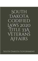 South Dakota Codified Laws 2020 Title 33A Veterans Affairs