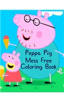 Peppa Pig Mess Free Coloring Book: Peppa Pig Mess Free Coloring Book, peppa pig coloring books for toddlers. 25 Pages - 8.5" x 11"