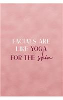 Facials Are Like Yoga For The Skin