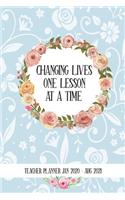 Changing Lives One Lesson At A Time: 18 Month Planner, Jan 2020 - Aug 2021, Perfect For Teacher's Up Until The End Of School 2021 - Daily/Weekly Planner