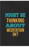 Might Be Thinking About Meditation Ok? A5 Lined Notebook