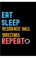 Eat, Sleep, residence hall directors, Repeat Notebook - residence hall directors Funny Gift: Lined Notebook / Journal Gift, 120 Pages, 6x9, Soft Cover, Matte Finish