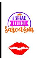 I Speak Fluent Sarcasm: Funny Gag Gift Notebook for Friends and Family