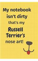 My Notebook Isn't Dirty That's my Russell Terrier's Nose Art: For Russell Terrier Dog Fans