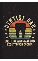 Dentist Dad Just Like A Normal Dad Except Much Cooler
