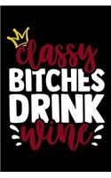 Classy Bitches Drink Wine