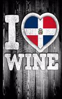 I Love Wine: Dominican Republic Flag in Heart Shape for Dominican Wine Drinking Lover - Funny Coworker Heritage Gift Wine Journal Tasting Notes & Impressions