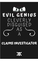 Evil Genius Cleverly Disguised As A Claims Investigator
